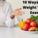 10 Ways To Lose Weight Without Exercise