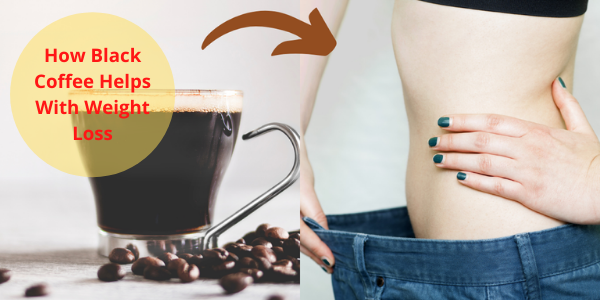 How Black Coffee helps with weight loss