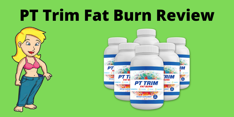PT Trim Fat Burn review