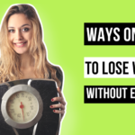 Ways On How To Lose Weight Without Exercise