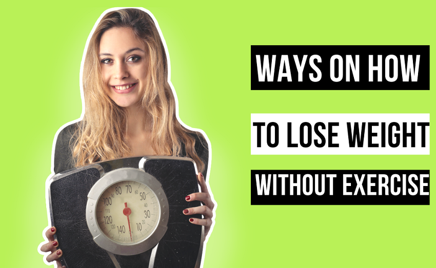 Ways On How To Lose Weight Without Exercise