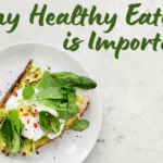 Why Healthy Eating is Important