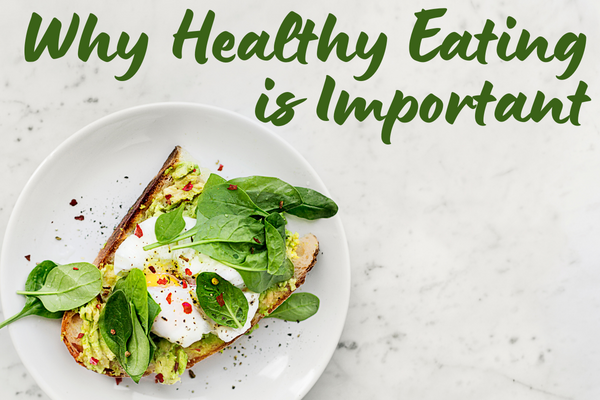 Why Healthy Eating is Important