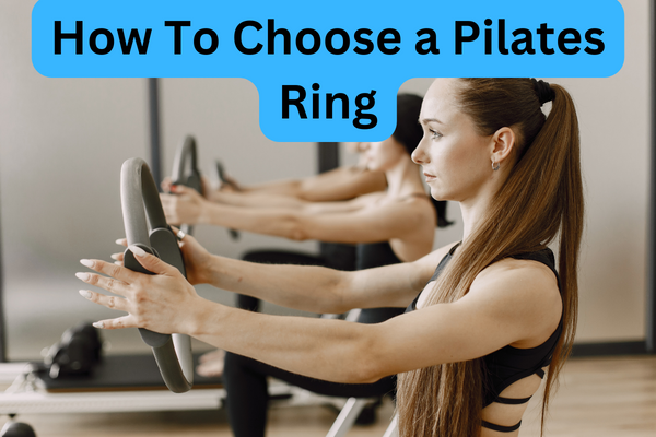 How To Choose a Pilates Ring