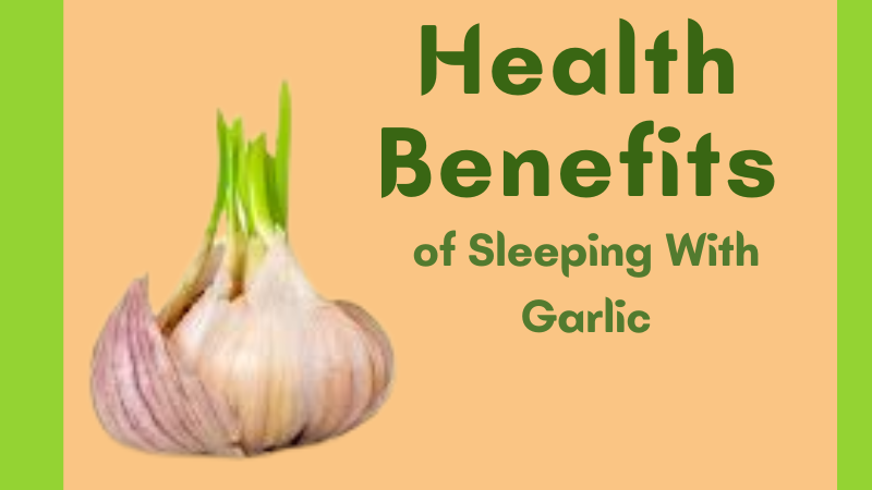 Health Benefits of Sleeping with Garlic