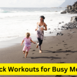 Quick Workouts for Busy Moms