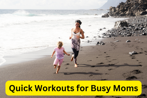 Quick Workouts for Busy Moms