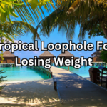Tropical Loophole For Losing Weight